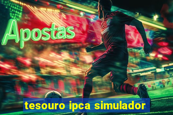 tesouro ipca simulador